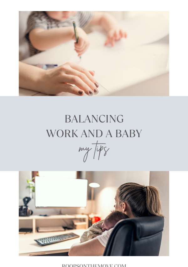 My Tips on Balancing Work and A Baby